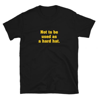 Hard Hat | T-Shirt - Image 7