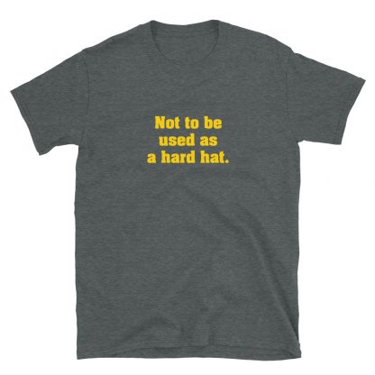 Hard Hat | T-Shirt